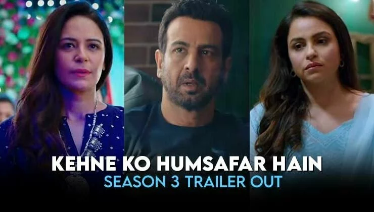 ‘Kehne Ko Humsafar Hain 3’ Trailer: Ronit Roy, Gurdip Punjj, Mona Singh Starrer Challenges The Societal Norms Of Marriage, Relationships, And Love
