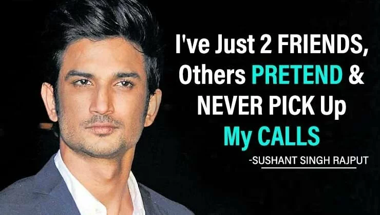 Sushant Singh Rajput: I’ve Just 2 Friends, Others Pretend And Never Pick Up My Calls